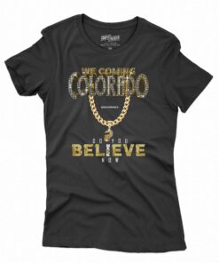 Colorado Buffs I We Coming I Do You Believe I Coach Prime T-shirt