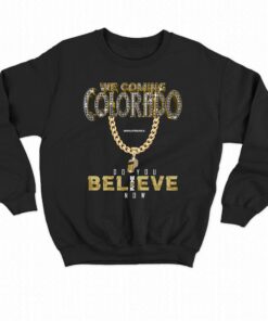 Colorado Buffs I We Coming I Do You Believe I Coach Prime T-shirt 3 Colorado Buffs I We Coming I Do You Believe I Coach Prime T shirt 4