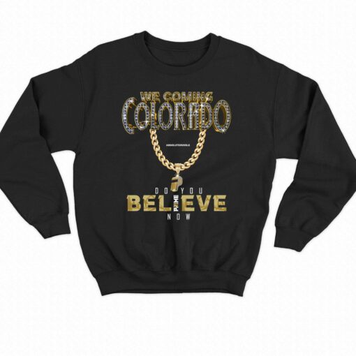 Colorado Buffs I We Coming I Do You Believe I Coach Prime T-shirt