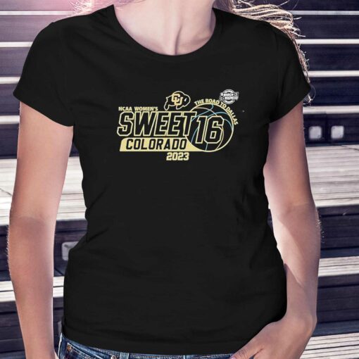 Colorado Womens Ncaa Sweet 16 The Road To Dallas 2023 Shirt