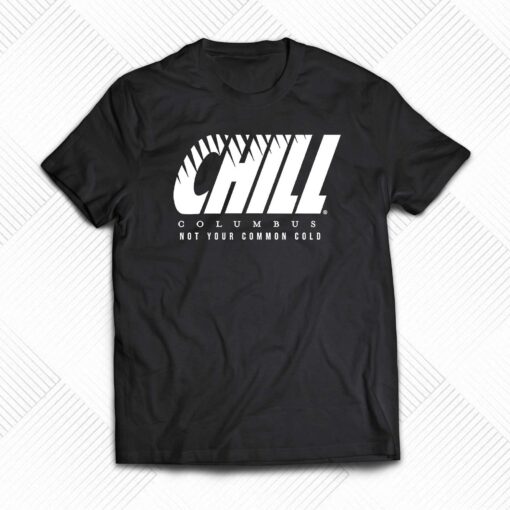 Columbus Chill Not Your Common Cold Shirt