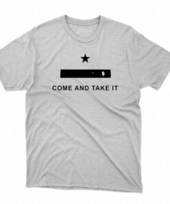 Come And Take It T-shirt Come And Take It T-shirt