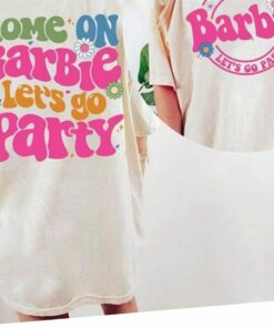 Come On Barbie Lets Go Party Shirt 2023 Birthday T-shirt 1 Come On Barbie Lets Go Party Shirt 2023 Birthday T shirt 2
