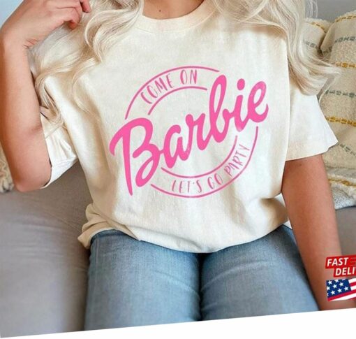 Come On Barbie Lets Go Party Shirt Doll Baby Classic Shirt