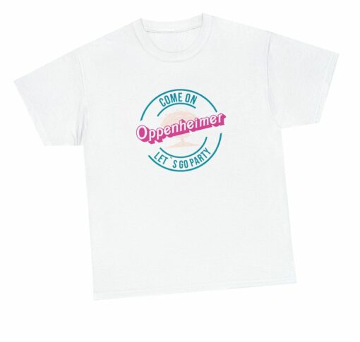 Come On Oppenheimer Let’s Go Party Teal Outline Unisex