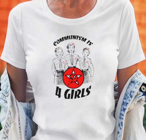 Communism Is 4 Girls T-shirt