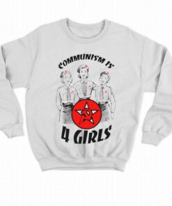 Communism Is 4 Girls T-shirt 3 Communism Is 4 Girls T shirt 4
