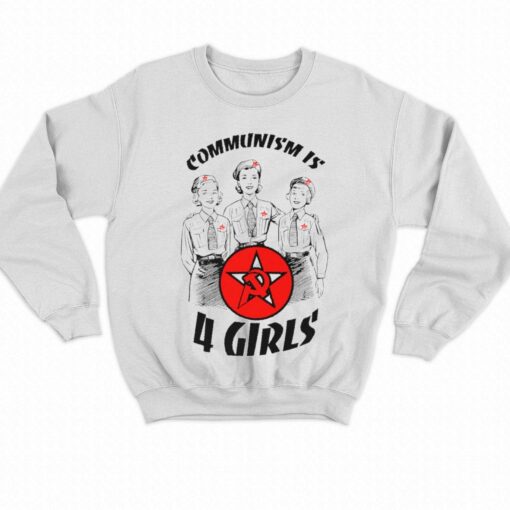 Communism Is 4 Girls T-shirt