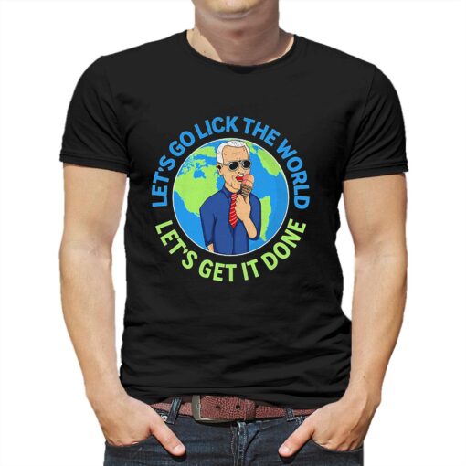 Confused Biden Lets Go Lick The World Lets Get It Done Shirt