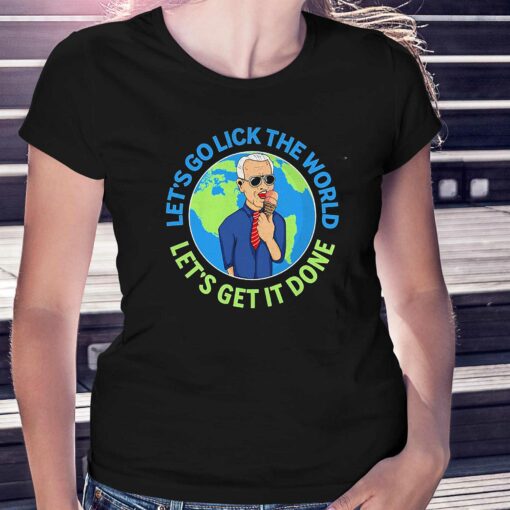 Confused Biden Lets Go Lick The World Lets Get It Done Shirt