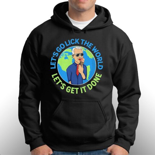 Confused Biden Lets Go Lick The World Lets Get It Done Shirt