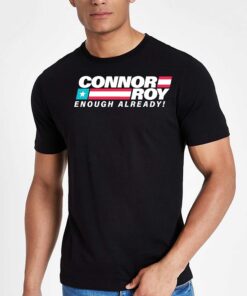 Connor Roy Enough Already Shirt