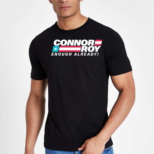 Connor Roy Enough Already Shirt