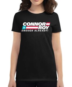 Connor Roy Enough Already Shirt