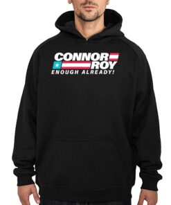 Connor Roy Enough Already Shirt 2 Connor Roy Enough Already Shirt 3