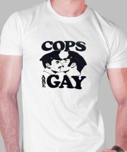Cops Are Gay T-shirt Cops Are Gay T-shirt