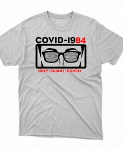 Covid-1984 Obey Submit Comply T-shirt Covid-1984 Obey Submit Comply T-shirt