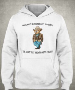 Cowboy Bear God Grant Me The Serenity To Accept The Vibes That Arent Rootin Tootin Shirt 3