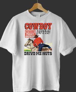 Cowboy Butts Drive Me Nuts Shirt Cowboy Butts Drive Me Nuts Shirt