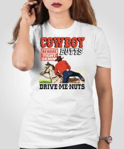 Cowboy Butts Drive Me Nuts Shirt Cowboy Butts Drive Me Nuts Shirt