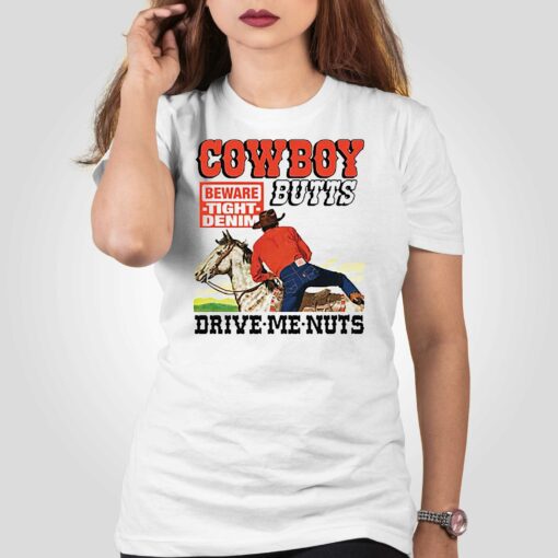 Cowboy Butts Drive Me Nuts Shirt