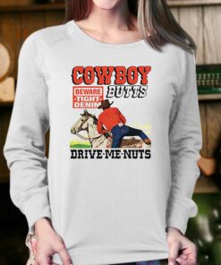 Cowboy Butts Drive Me Nuts Shirt 4