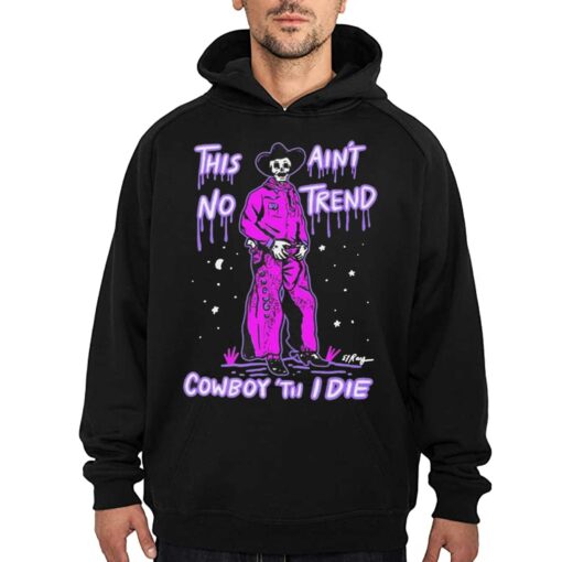 Cowboy Cowgirl Western This Aint No Trend Cowboy Til I Die Shirt