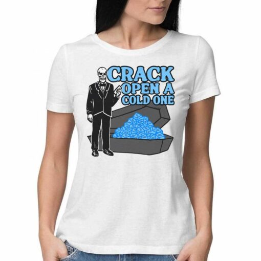 Crack Open A Cold One T-shirt