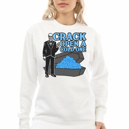 Crack Open A Cold One T-shirt