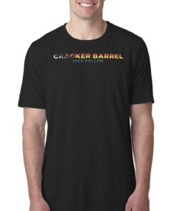 Cracker Barrel Has Fallen T-shirt Cracker Barrel Has Fallen T-shirt