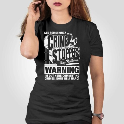 Crime Stoppers See Something Say Nothing Shirt