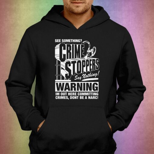 Crime Stoppers See Something Say Nothing Shirt