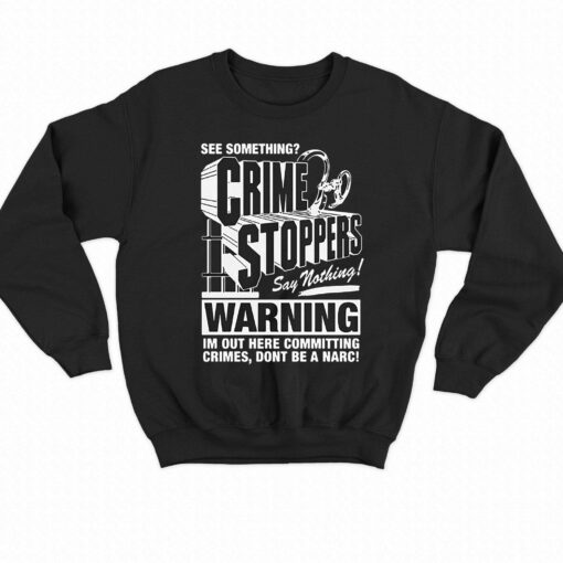 Crime Stoppers See Something Say Nothing Shirt