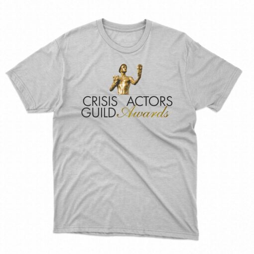 Crisis Actors Guild Awards Shirt