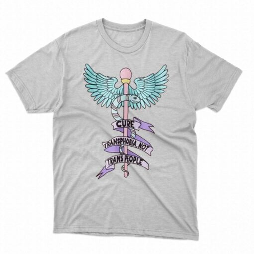 Cure Transphobia Not Trans People T-shirt