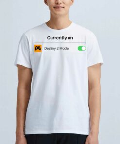 Currently On Mode Destin 2 T-shirt Currently On Mode Destin 2 T-shirt