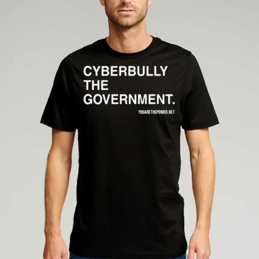 Cyberbully The Government You Are The Power Net T-shirt