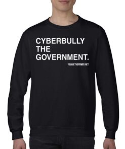Cyberbully The Government You Are The Power Net T-shirt 3 Cyberbully The Government You Are The Power Net T shirt 4