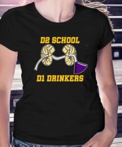 D2 School D1 Drinkers Shirt D2 School D1 Drinkers Shirt