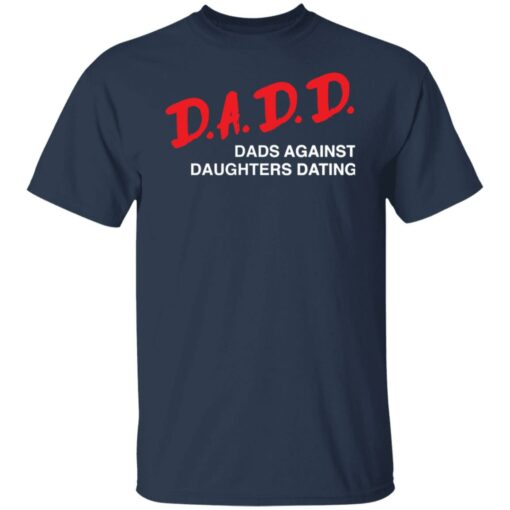 Dadd Dads Against Daughters Dating Shirt