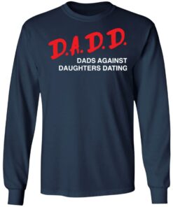 Dadd Dads Against Daughters Dating Shirt 4 Dadd Dads Against Daughters Dating Shirt 4