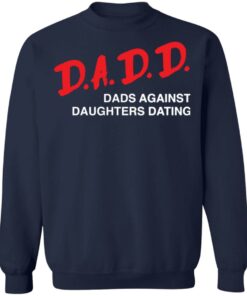 Dadd Dads Against Daughters Dating Shirt 8 Dadd Dads Against Daughters Dating Shirt 8