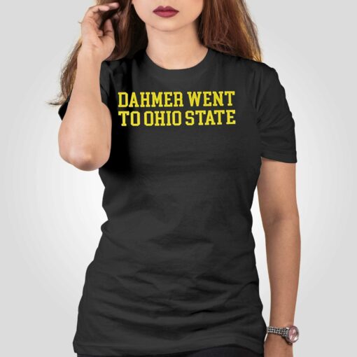 Dahmer Went To Ohio State Michigan Fan T-shirt