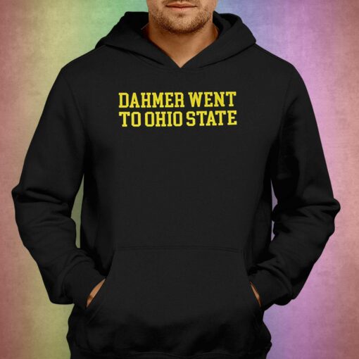 Dahmer Went To Ohio State Michigan Fan T-shirt