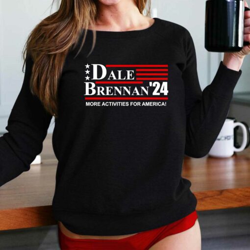 Dale Brennan 2024 More Activities For America Shirt