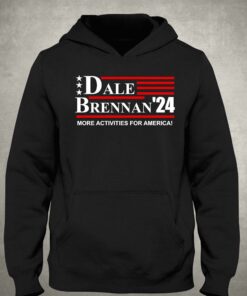 Dale Brennan 2024 More Activities For America Shirt 3