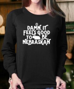 Damn It Feels Good To Be Nebraskan T-shirt 3 Damn It Feels Good To Be Nebraskan T shirt 4