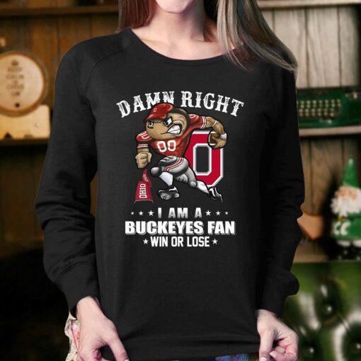 Damn Right I Am A Buckeyes Fan Win Or Lose Unisex T-shirt