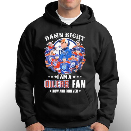 Damn Right I Am A Edmonton Oilers Fan Now And Forever 2023 Signatures Shirt