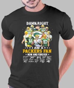 Damn Right I Am A Green Bay Packers Fan Now And Forever Signatures Shirt Damn Right I Am A Green Bay Packers Fan Now And Forever Signatures Shirt